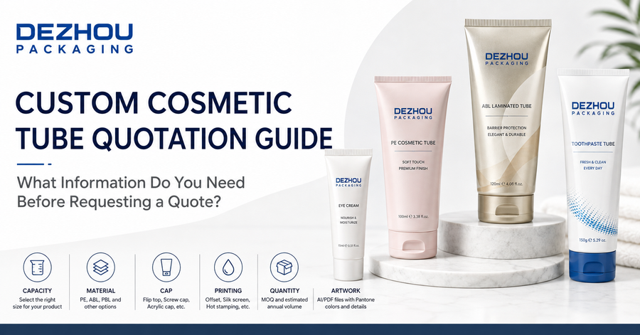 Custom cosmetic tube quotation guide by DEZHOU Packaging